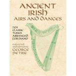 Ancient Irish Airs and Dances: 201 Classic Tunes A...