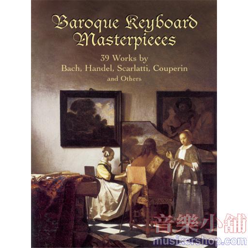 Baroque Keyboard Masterpieces: 39 Works by Bach, Handel, Scarlatti, Couperin and Others