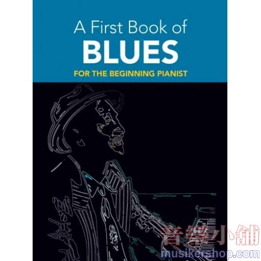 A First Book of Blues: 16 Arrangements for the Beginning Pianist