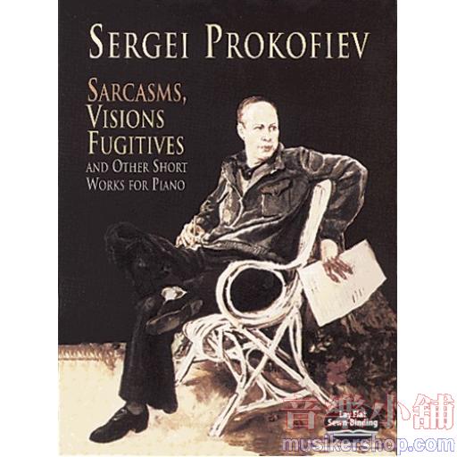 Prokofiev：Sarcasms, Visions Fugitives and Other Short Works for Piano