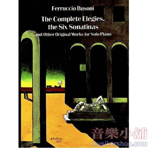 The Complete Elegies, The Six Sonatinas: and Other Original Works for Solo Piano