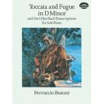 Toccata and Fugue in D Minor and the Other Bach Transcriptions for Solo Piano