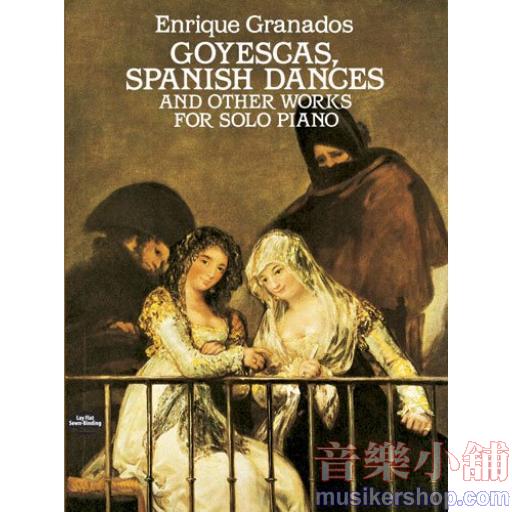 Enrique Granados：Goyescas, Spanish Dances and Other Works