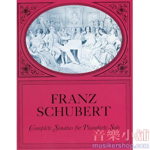 Schubert：Complete Sonatas for Pianoforte Solo