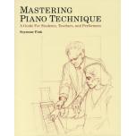 MASTERING PIANO TECHNIQUE A Guide for Students, Te...