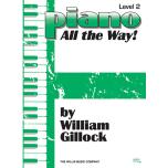 Gillock：Piano – All the Way! Level 2