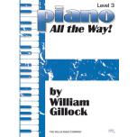 Gillock：Piano – All the Way! Level 3