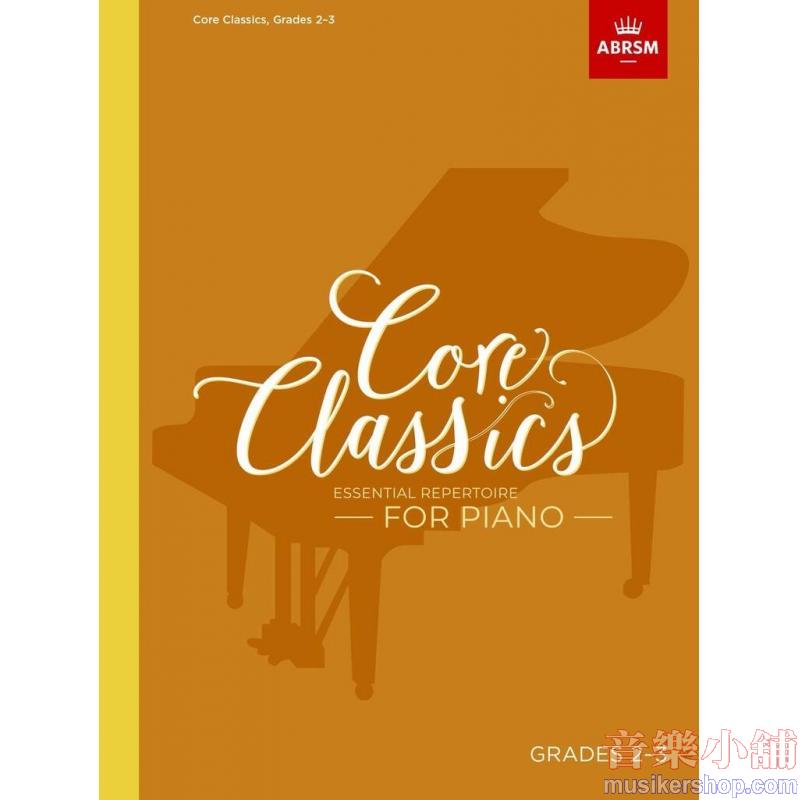 ABRSM : Core Classics - Grades 2–3 Essential Reper...