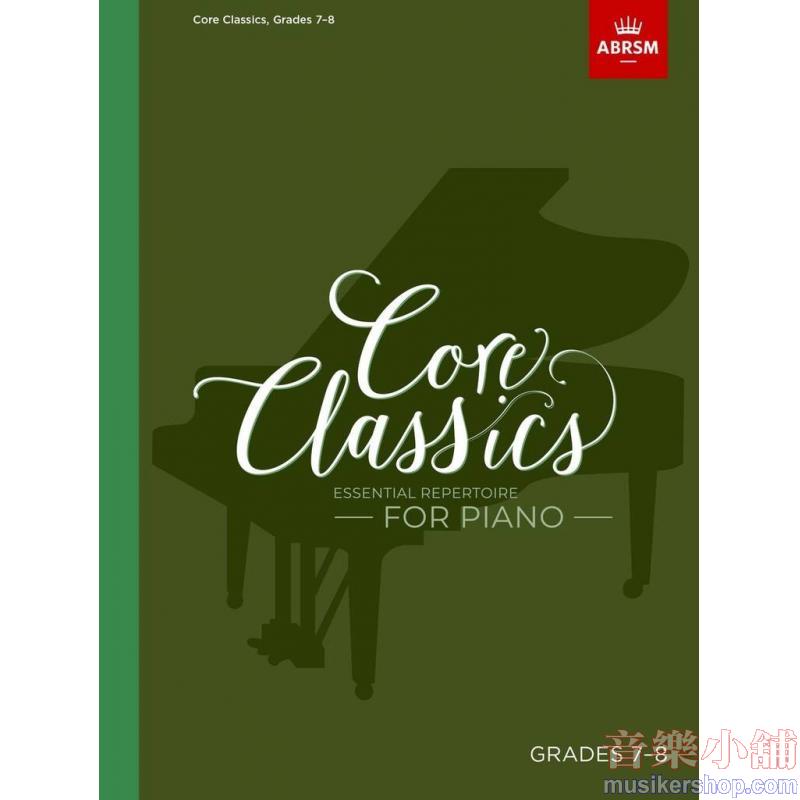 ABRSM : Core Classics - Grades 7–8 Essential Reper...
